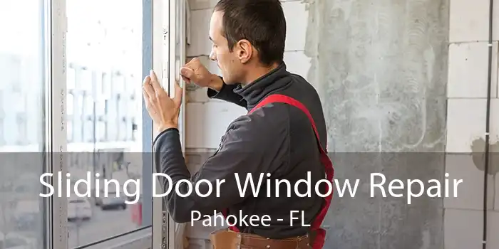 Sliding Door Window Repair Pahokee - FL