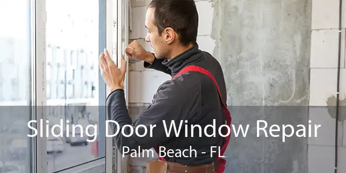 Sliding Door Window Repair Palm Beach - FL
