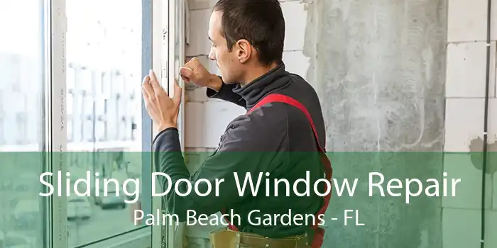 Sliding Door Window Repair Palm Beach Gardens - FL