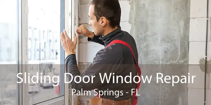 Sliding Door Window Repair Palm Springs - FL