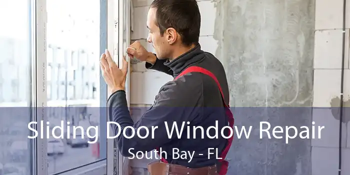 Sliding Door Window Repair South Bay - FL