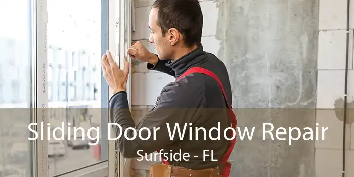 Sliding Door Window Repair Surfside - FL