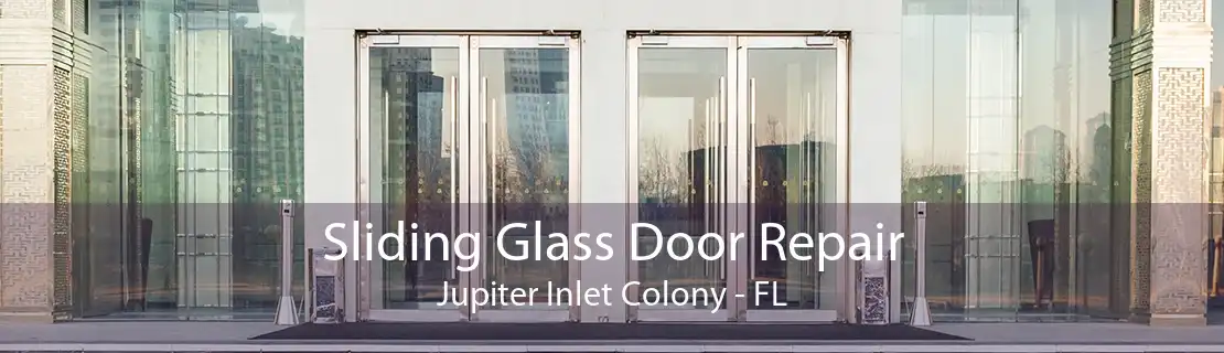 Sliding Glass Door Repair Jupiter Inlet Colony - FL