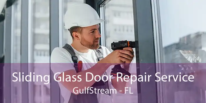 Sliding Glass Door Repair Service GulfStream - FL