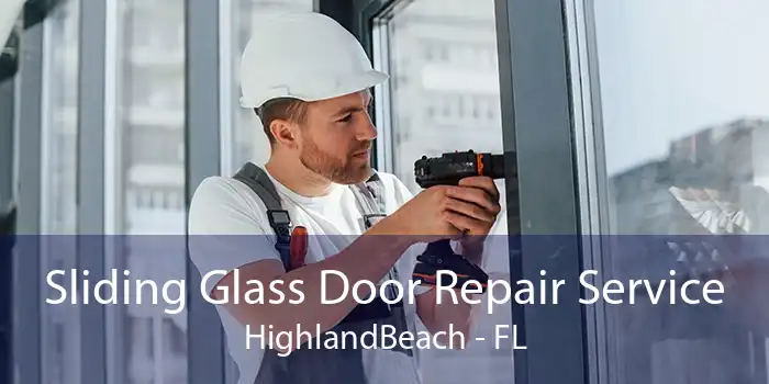 Sliding Glass Door Repair Service HighlandBeach - FL