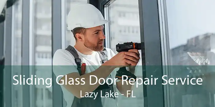 Sliding Glass Door Repair Service Lazy Lake - FL