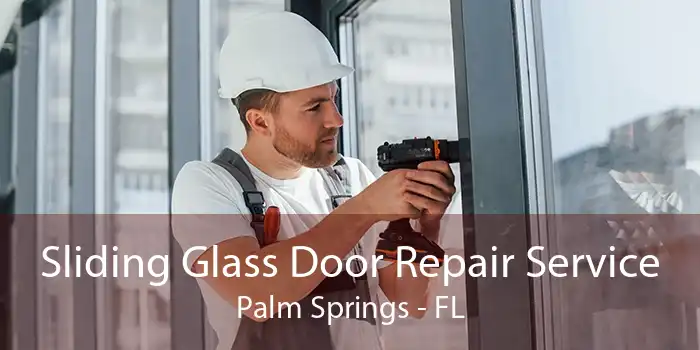 Sliding Glass Door Repair Service Palm Springs - FL