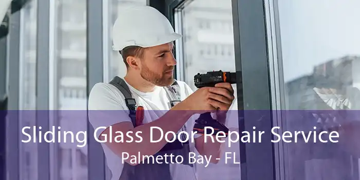 Sliding Glass Door Repair Service Palmetto Bay - FL