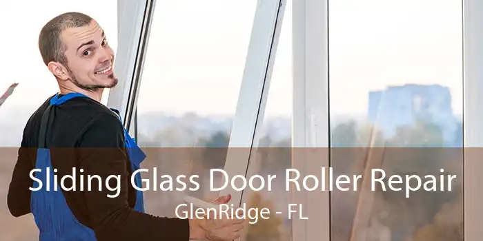 Sliding Glass Door Roller Repair GlenRidge - FL