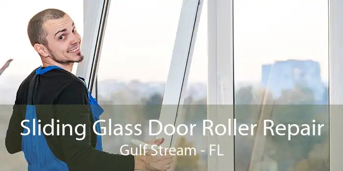 Sliding Glass Door Roller Repair Gulf Stream - FL