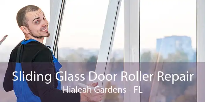 Sliding Glass Door Roller Repair Hialeah Gardens - FL