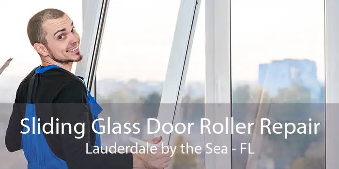 Sliding Glass Door Roller Repair Lauderdale by the Sea - FL