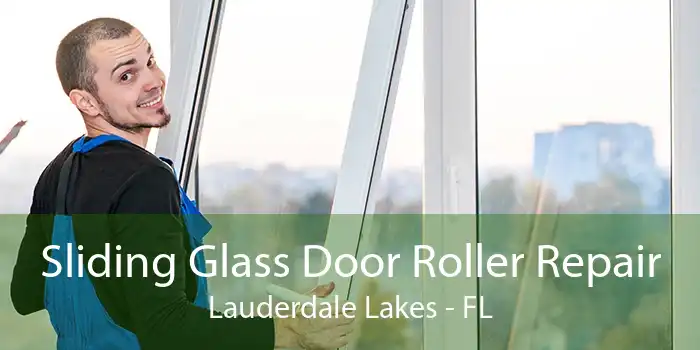 Sliding Glass Door Roller Repair Lauderdale Lakes - FL