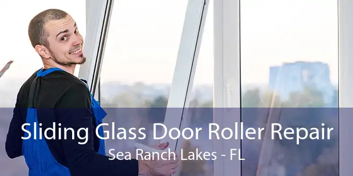 Sliding Glass Door Roller Repair Sea Ranch Lakes - FL