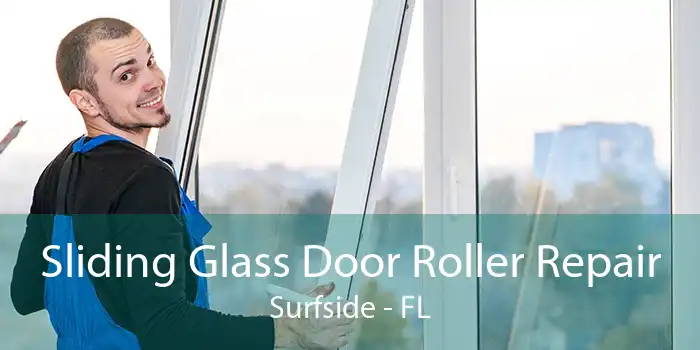 Sliding Glass Door Roller Repair Surfside - FL