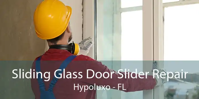 Sliding Glass Door Slider Repair Hypoluxo - FL