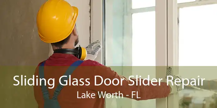 Sliding Glass Door Slider Repair Lake Worth - FL
