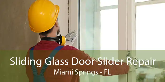 Sliding Glass Door Slider Repair Miami Springs - FL