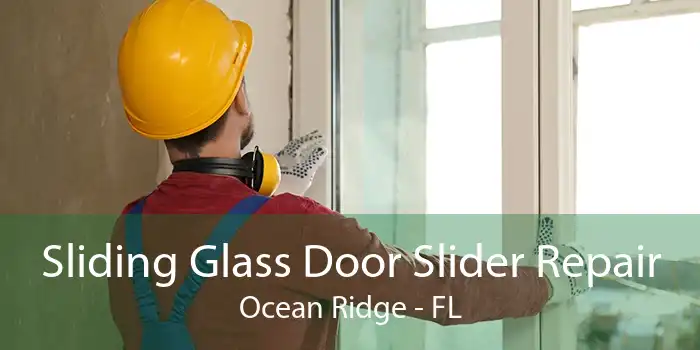 Sliding Glass Door Slider Repair Ocean Ridge - FL