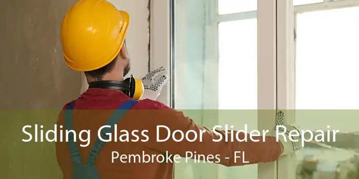 Sliding Glass Door Slider Repair Pembroke Pines - FL