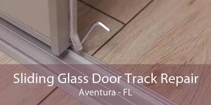 Sliding Glass Door Track Repair Aventura - FL