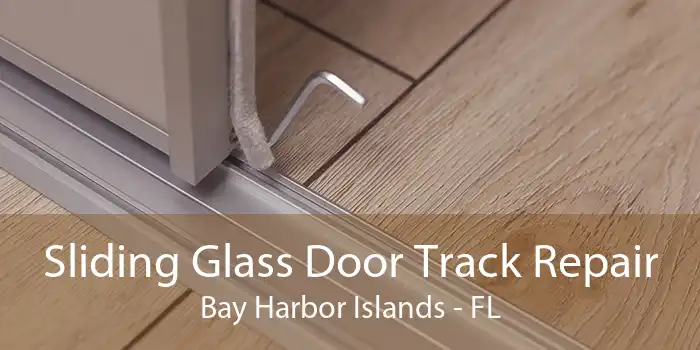 Sliding Glass Door Track Repair Bay Harbor Islands - FL