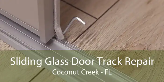 Sliding Glass Door Track Repair Coconut Creek - FL