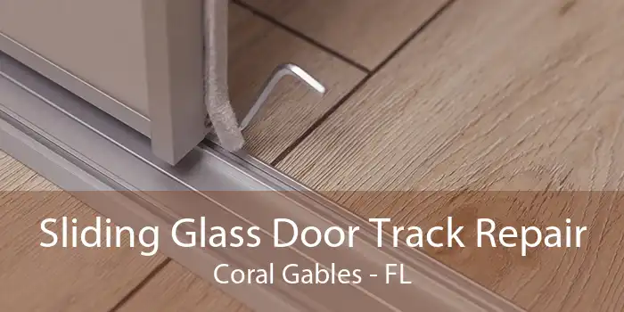 Sliding Glass Door Track Repair Coral Gables - FL