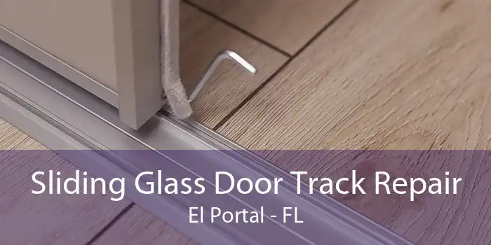 Sliding Glass Door Track Repair El Portal - FL