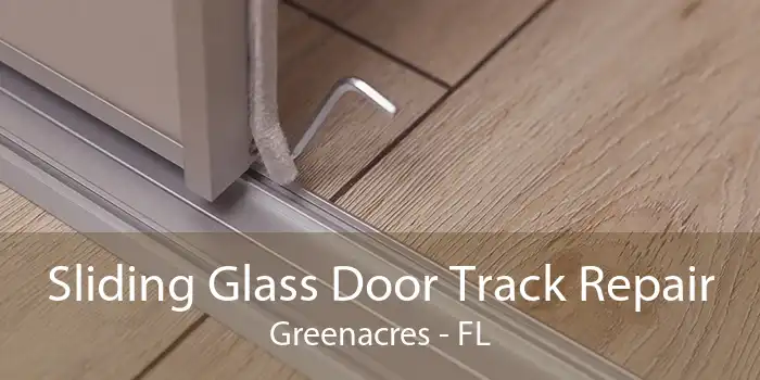 Sliding Glass Door Track Repair Greenacres - FL