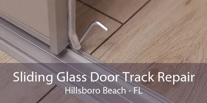 Sliding Glass Door Track Repair Hillsboro Beach - FL