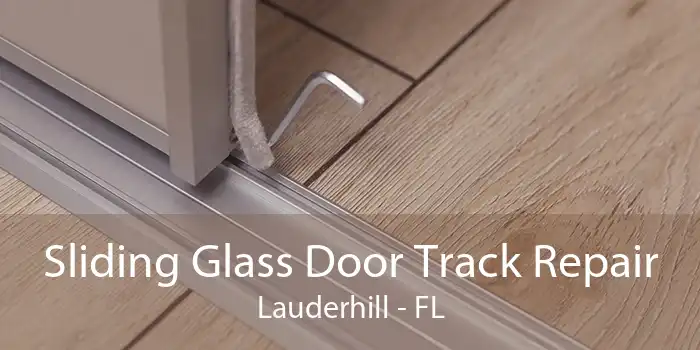 Sliding Glass Door Track Repair Lauderhill - FL