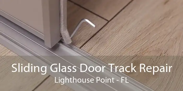 Sliding Glass Door Track Repair Lighthouse Point - FL