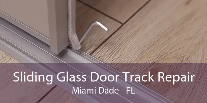 Sliding Glass Door Track Repair Miami Dade - FL