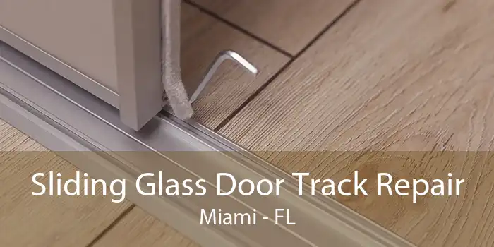 Sliding Glass Door Track Repair Miami - FL