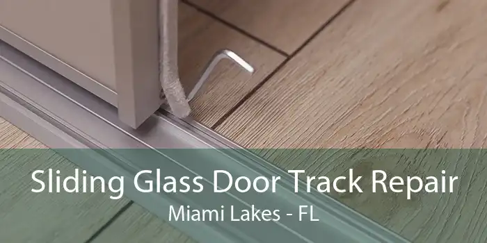 Sliding Glass Door Track Repair Miami Lakes - FL