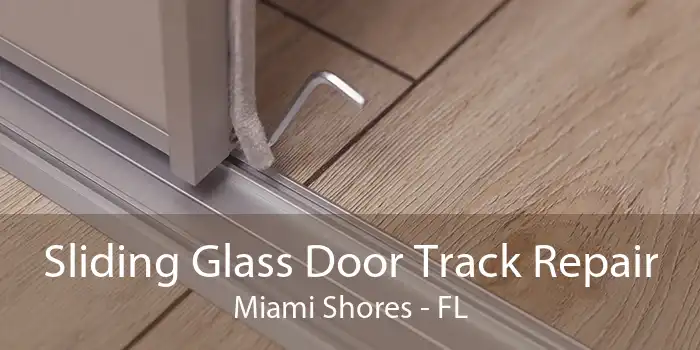 Sliding Glass Door Track Repair Miami Shores - FL