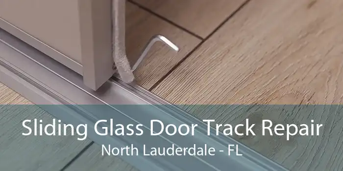 Sliding Glass Door Track Repair North Lauderdale - FL
