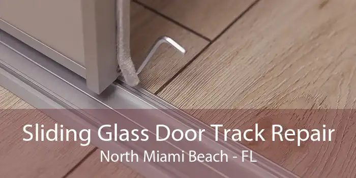 Sliding Glass Door Track Repair North Miami Beach - FL