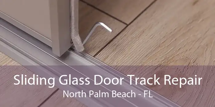 Sliding Glass Door Track Repair North Palm Beach - FL