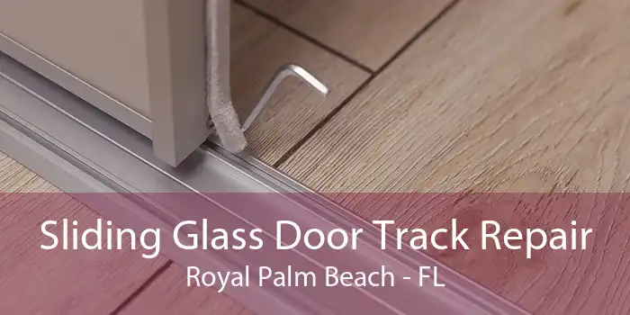 Sliding Glass Door Track Repair Royal Palm Beach - FL