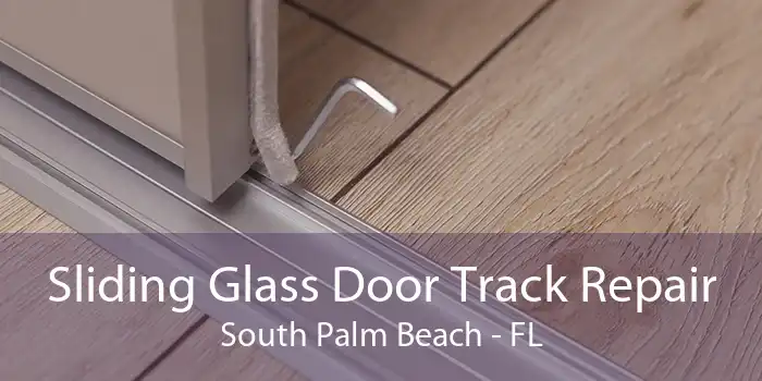 Sliding Glass Door Track Repair South Palm Beach - FL