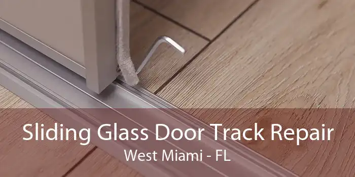 Sliding Glass Door Track Repair West Miami - FL