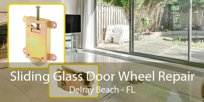 Sliding Glass Door Wheel Repair Delray Beach - FL